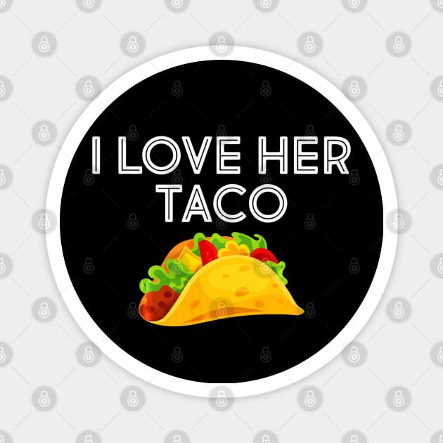 I Love Her Taco Matching Shirt Couple Cinco De Mayo Magnet by CovidStore